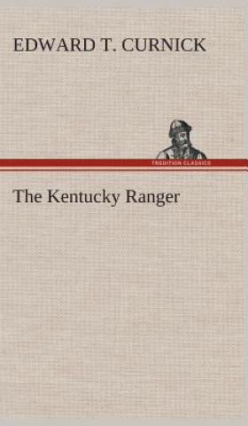 Kniha Kentucky Ranger Edward T. Curnick