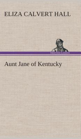Knjiga Aunt Jane of Kentucky Eliza Calvert Hall