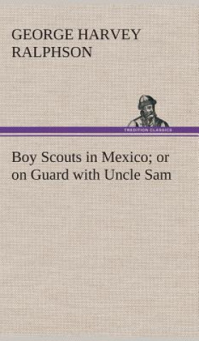 Carte Boy Scouts in Mexico or on Guard with Uncle Sam G. Harvey (George Harvey) Ralphson