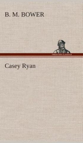 Book Casey Ryan B. M. Bower