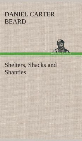 Carte Shelters, Shacks and Shanties Daniel Carter Beard