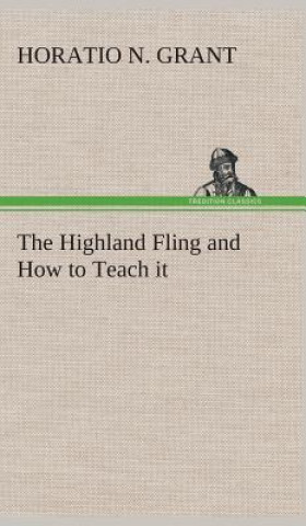 Carte Highland Fling and How to Teach it Horatio N. Grant