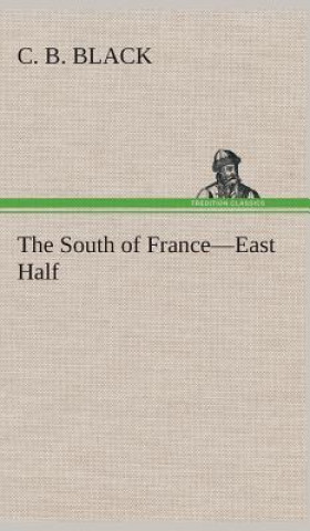 Book South of France-East Half C. B. Black