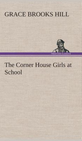 Könyv Corner House Girls at School Grace Brooks Hill
