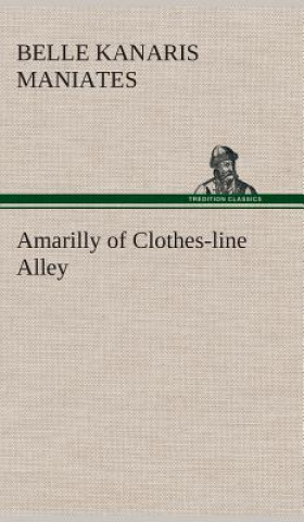 Carte Amarilly of Clothes-line Alley Belle Kanaris Maniates