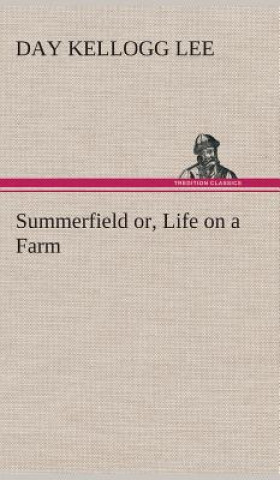 Książka Summerfield or, Life on a Farm Day Kellogg Lee