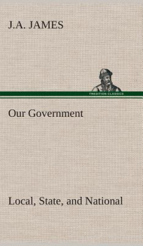 Carte Our Government J.A. James