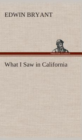 Könyv What I Saw in California Edwin Bryant