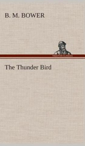 Книга Thunder Bird B. M. Bower