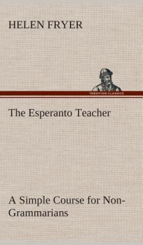 Buch Esperanto Teacher A Simple Course for Non-Grammarians Helen Fryer