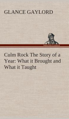 Knjiga Culm Rock The Story of a Year Glance Gaylord