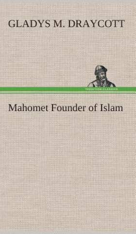 Kniha Mahomet Founder of Islam Gladys M. Draycott