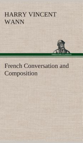 Carte French Conversation and Composition Harry Vincent Wann