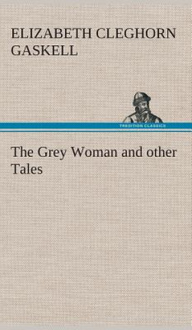 Carte Grey Woman and other Tales Elizabeth Cleghorn Gaskell