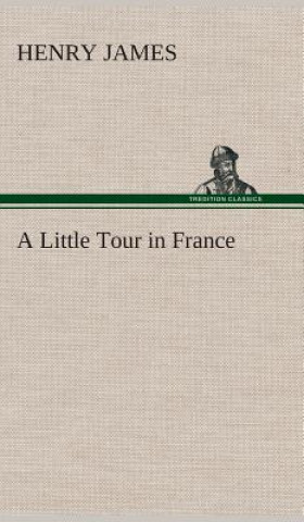 Kniha Little Tour in France Henry James