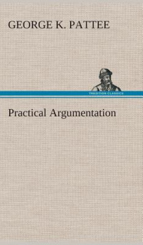 Książka Practical Argumentation George K. Pattee
