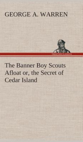 Carte Banner Boy Scouts Afloat or, the Secret of Cedar Island George A. Warren