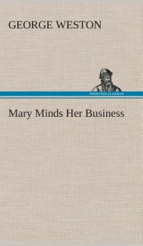 Könyv Mary Minds Her Business George Weston