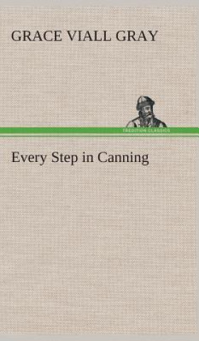 Книга Every Step in Canning Grace Viall Gray