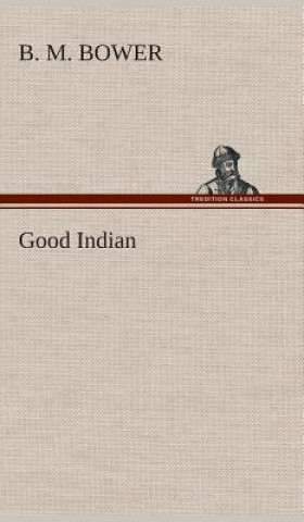 Book Good Indian B. M. Bower