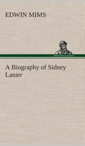 Book Biography of Sidney Lanier Edwin Mims