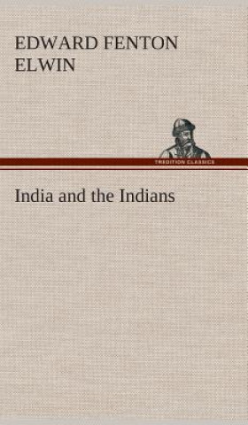 Книга India and the Indians Edward Fenton Elwin