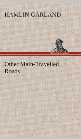 Kniha Other Main-Travelled Roads Hamlin Garland