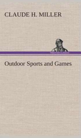 Kniha Outdoor Sports and Games Claude H. Miller