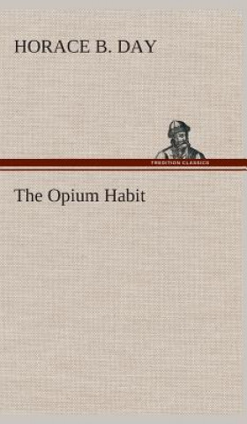 Kniha Opium Habit Horace B. Day