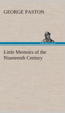 Kniha Little Memoirs of the Nineteenth Century George Paston