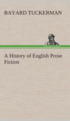 Carte History of English Prose Fiction Bayard Tuckerman