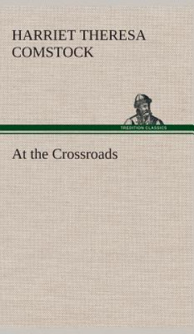 Könyv At the Crossroads Harriet T. (Harriet Theresa) Comstock