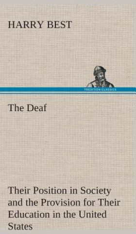 Kniha Deaf Their Position in Society and the Provision for Their Education in the United States Harry Best