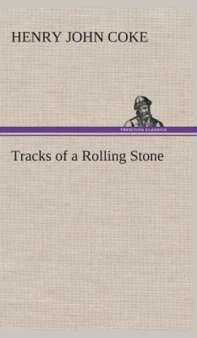 Kniha Tracks of a Rolling Stone Henry J. (Henry John) Coke