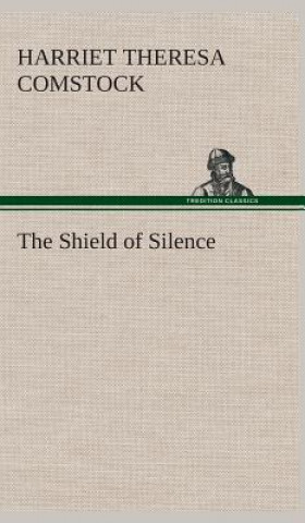 Buch Shield of Silence Harriet T. (Harriet Theresa) Comstock