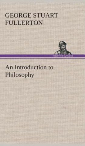 Könyv Introduction to Philosophy George Stuart Fullerton