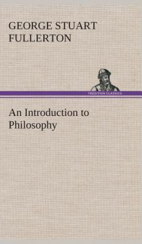 Книга Introduction to Philosophy George Stuart Fullerton