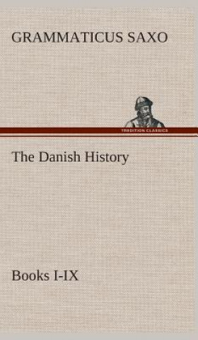 Livre Danish History, Books I-IX Grammaticus Saxo