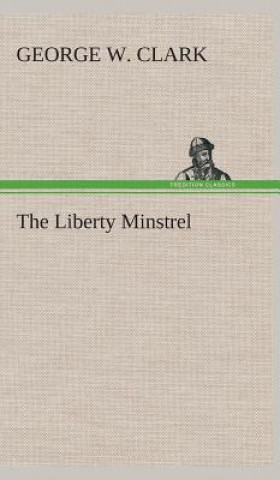 Livre Liberty Minstrel George W. Clark