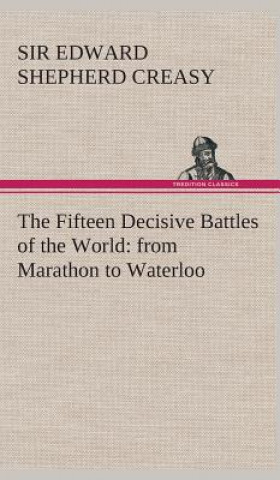Kniha Fifteen Decisive Battles of the World Edward Shepherd