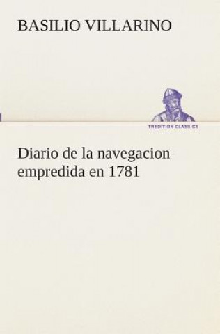 Libro Diario de la navegacion empredida en 1781 Basilio Villarino