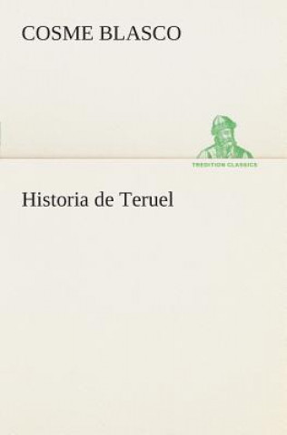 Kniha Historia de Teruel Cosme Blasco