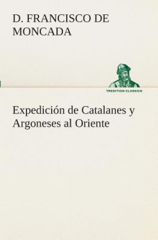 Kniha Expedicion de Catalanes y Argoneses al Oriente D. Francisco de Moncada