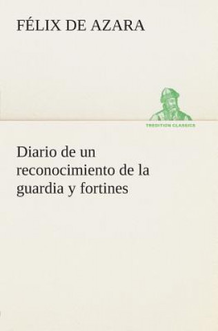 Kniha Diario de un reconocimiento de la guardia y fortines Félix de Azara