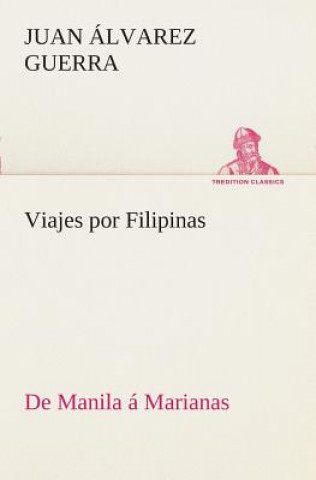 Книга Viajes por Filipinas Juan Álvarez Guerra