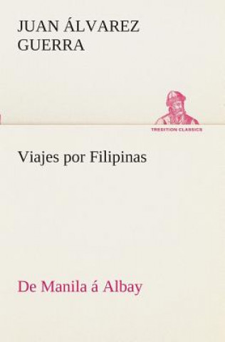 Książka Viajes Por Filipinas Juan Álvarez Guerra