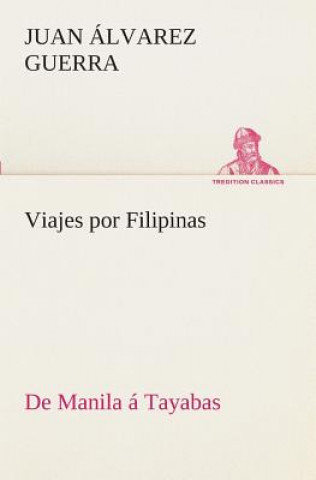 Kniha Viajes por Filipinas Juan Álvarez Guerra