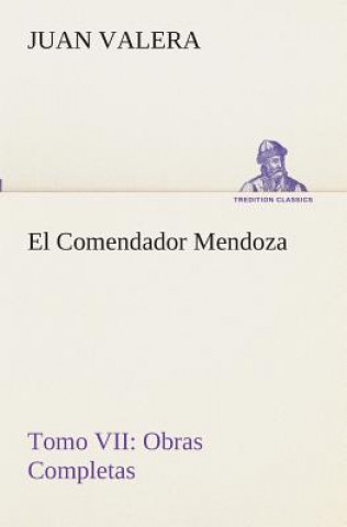 Carte Comendador Mendoza Obras Completas Tomo VII Juan Valera