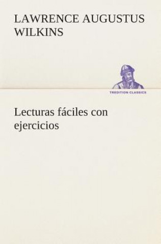 Книга Lecturas faciles con ejercicios Lawrence A. (Lawrence Augustus) Wilkins