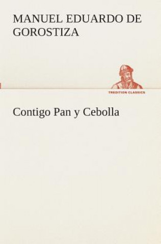 Kniha Contigo Pan y Cebolla Manuel Eduardo de Gorostiza